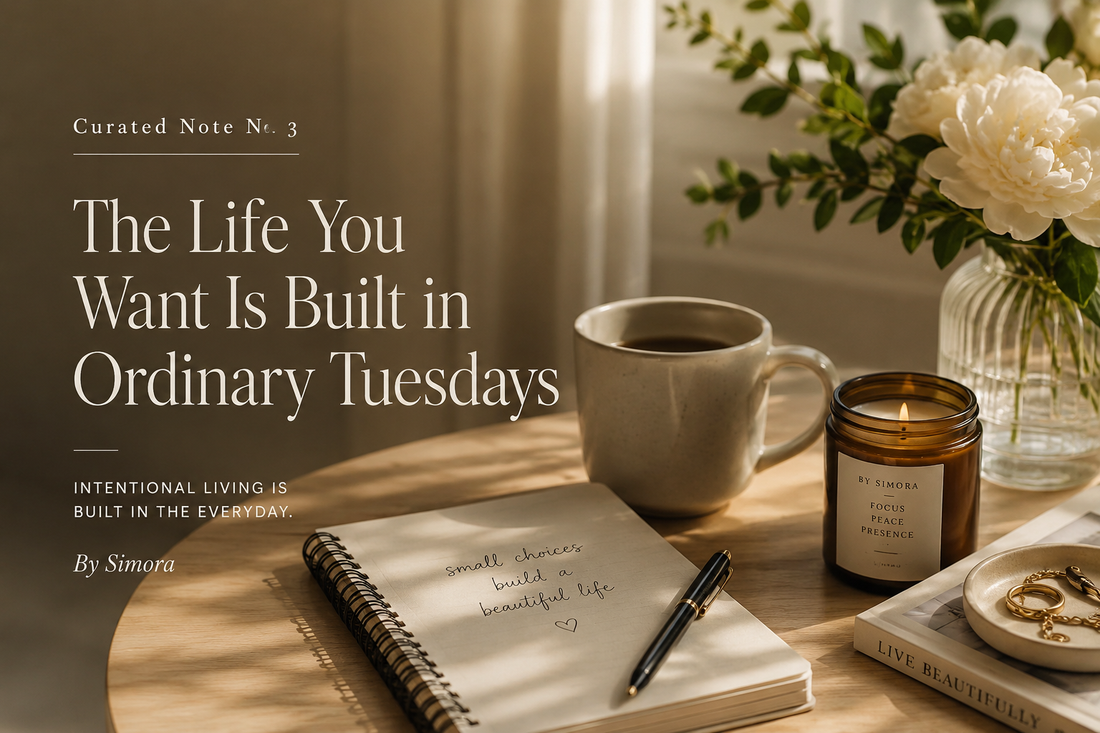 The Life You Want Is Built in Ordinary Tuesdays